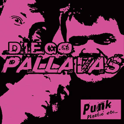 Diego Pallavas : Punk, plastic, etc... LP